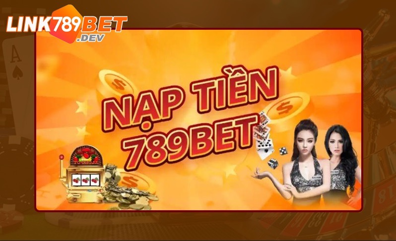 Các bước giao dịch nạp tiền tại 789Bet dễ dàng